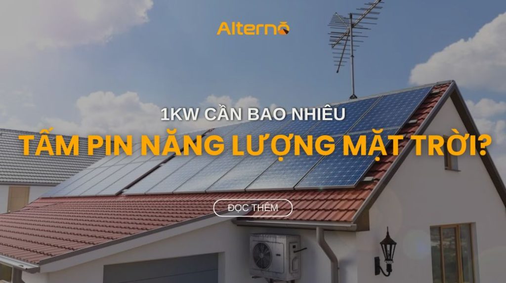 Giải đáp 1kW cần bao nhiêu tấm pin năng lượng mặt trời?